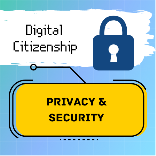 Digital Citizenship: Privacy and Security