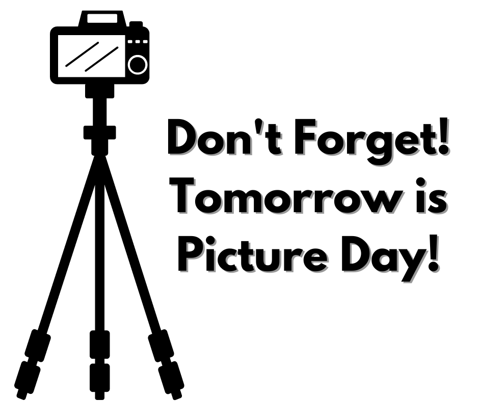 Don't forget! Tomorrow is picture day!